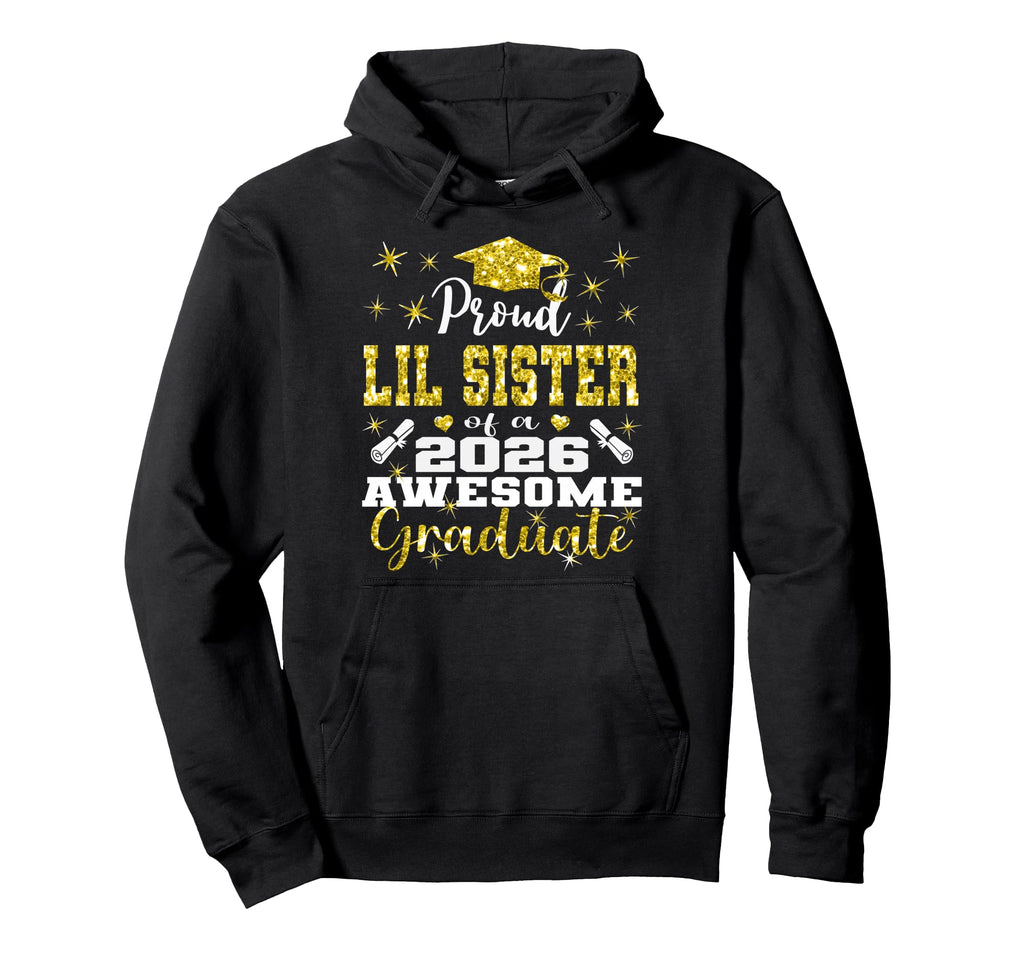 Super Proud Lil Sister 2026 Graduate Hoodie - Aesthetic Graphic Men Women - T-Shirt, Sweatshirt, Hoodie