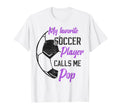 My Favorite Soccer Player Calls Me Pop T-Shirt - Unique Graphic for Adults - T-Shirt, Sweatshirt, Hoodie