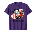 Its Baseball Kinda Day Baseball T-Shirt - Fun Novelty Design Men Women - T-Shirt, Sweatshirt, Hoodie