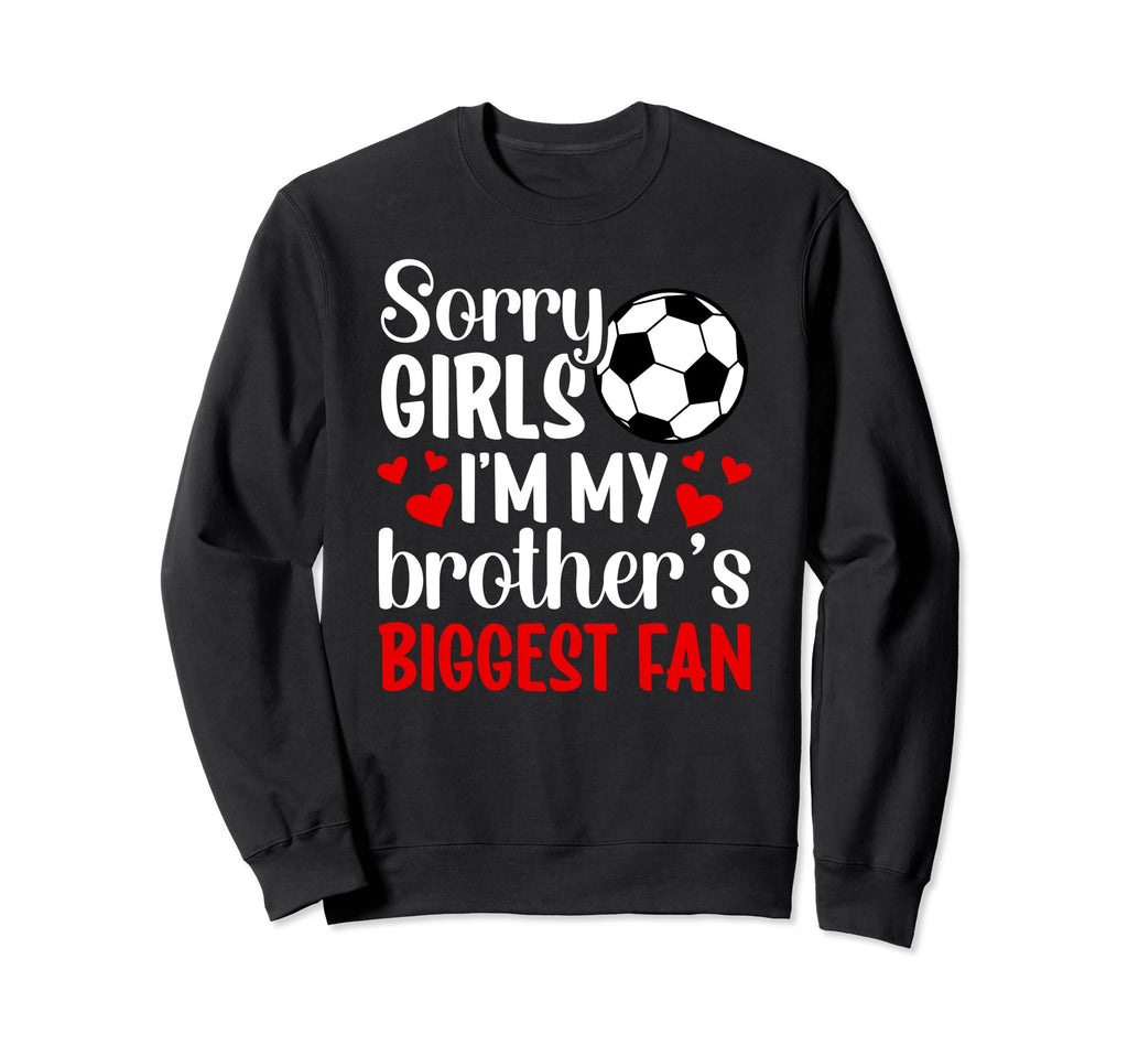 Brothers Biggest Fan Soccer Sister Sweatshirt - Custom Art Print Men Women - T-Shirt, Sweatshirt, Hoodie