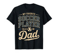 My Favorite Soccer Player Calls Me Dad T-Shirt - Trendy Graphic Men Women - T-Shirt, Sweatshirt, Hoodie