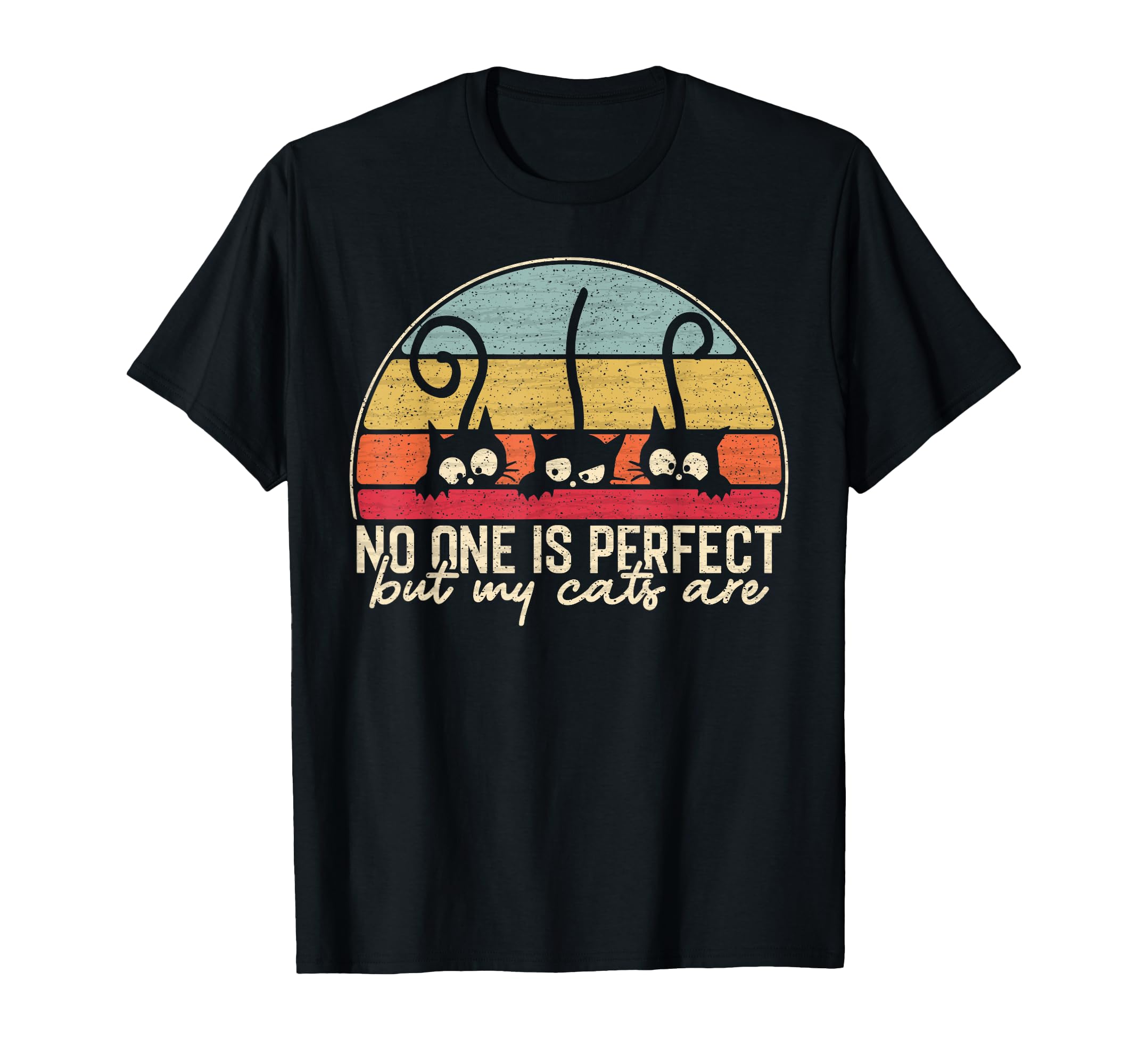 No One Is But My Cats Are T-Shirt - Casual Everyday Wear Men Women - T-Shirt, Sweatshirt, Hoodie