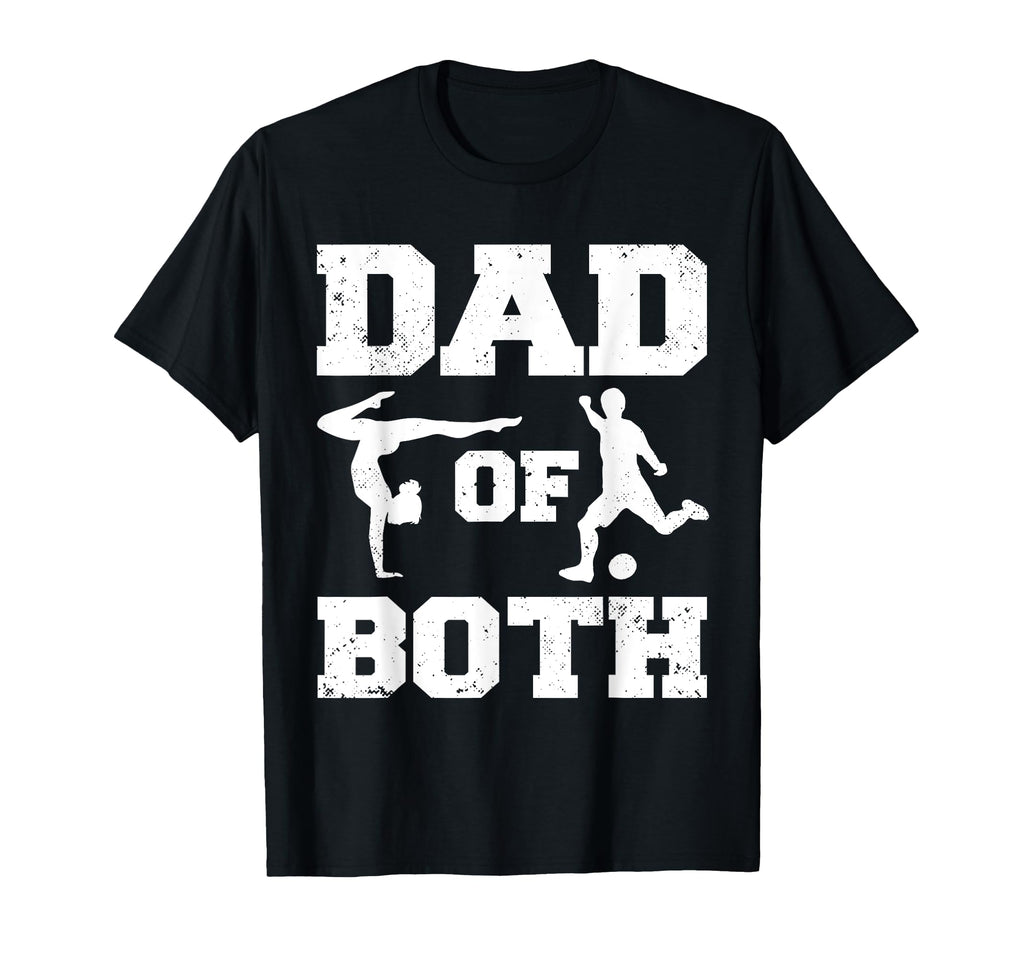 Dad Both Funny Gymnastics Soccer Dad T-Shirt - Graphic Print for Adults - T-Shirt, Sweatshirt, Hoodie