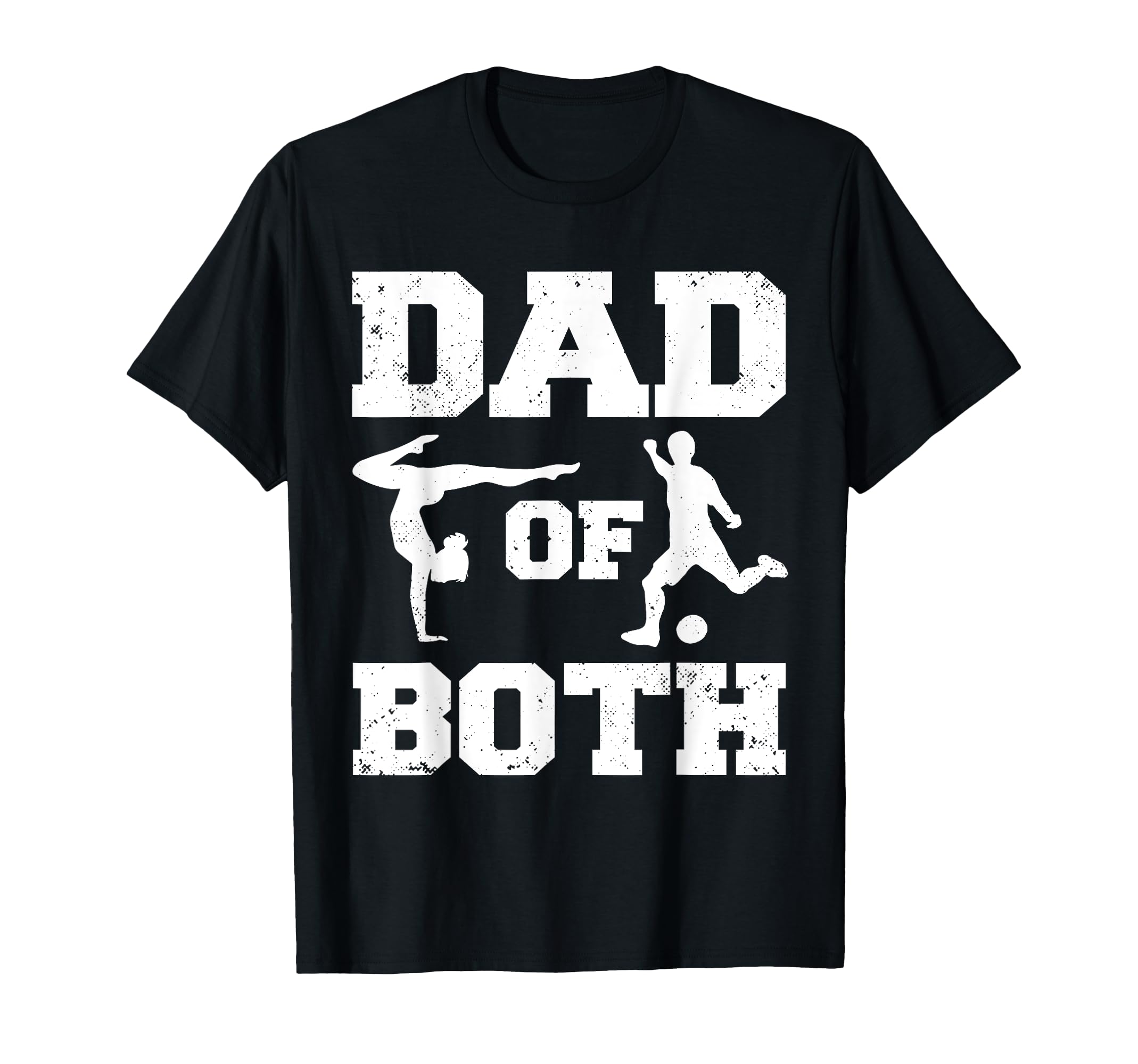Dad Both Funny Gymnastics Soccer Dad T-Shirt - Graphic Print for Adults - T-Shirt, Sweatshirt, Hoodie