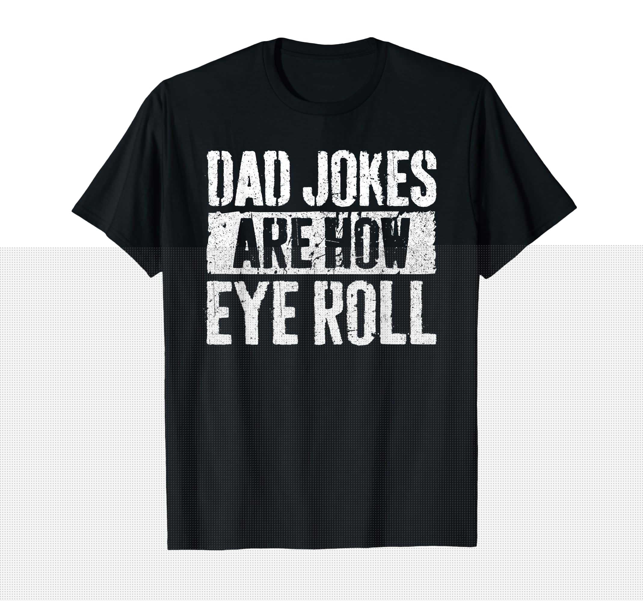Dad Jokes Are How Eye Roll Funny Fathers T-Shirt - Novelty Apparel Unisex - T-Shirt, Sweatshirt, Hoodie