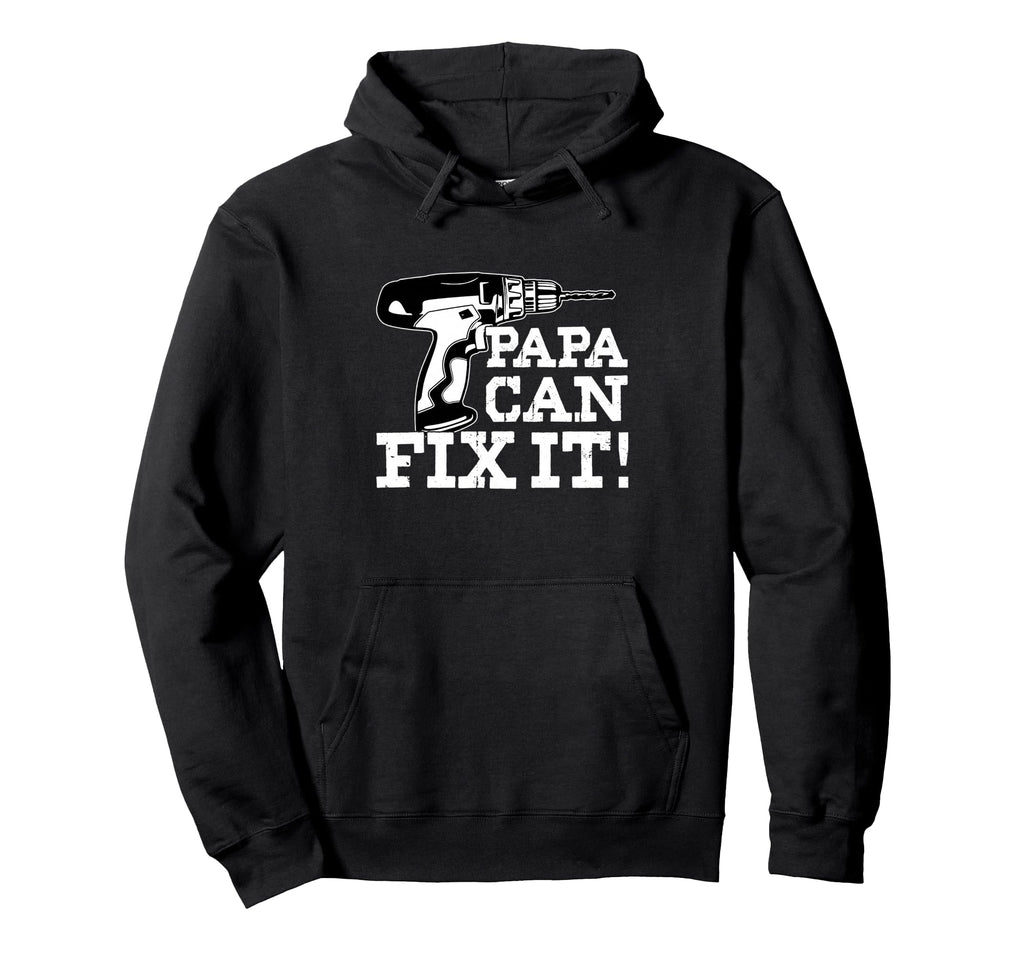 Papa Can Fix It Gifts Fathers Day Hoodie - Fun Novelty Design Men Women - T-Shirt, Sweatshirt, Hoodie