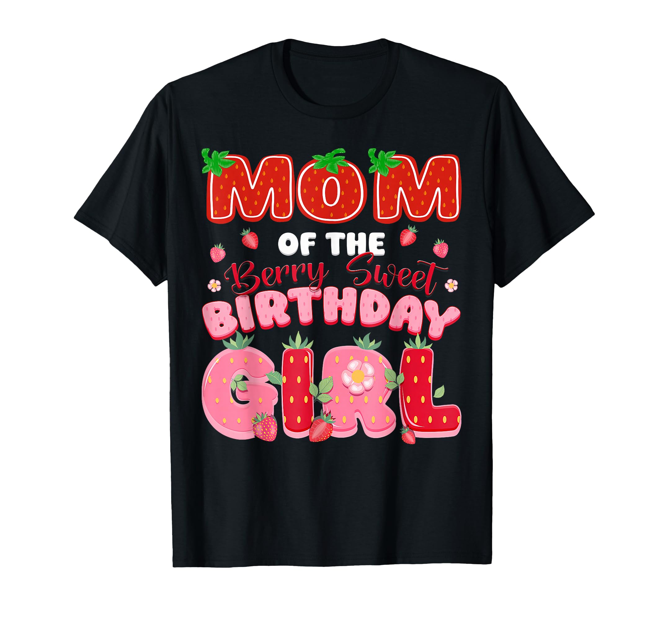 Mom Berry Sweet Birthday Strawberry T-Shirt - Novelty Apparel for Adults - T-Shirt, Sweatshirt, Hoodie