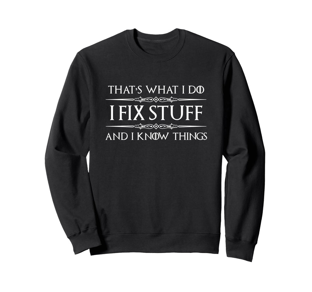 Handyman Gifts I Fix Stuff I Sweatshirt - Casual Everyday Wear Men Women - T-Shirt, Sweatshirt, Hoodie