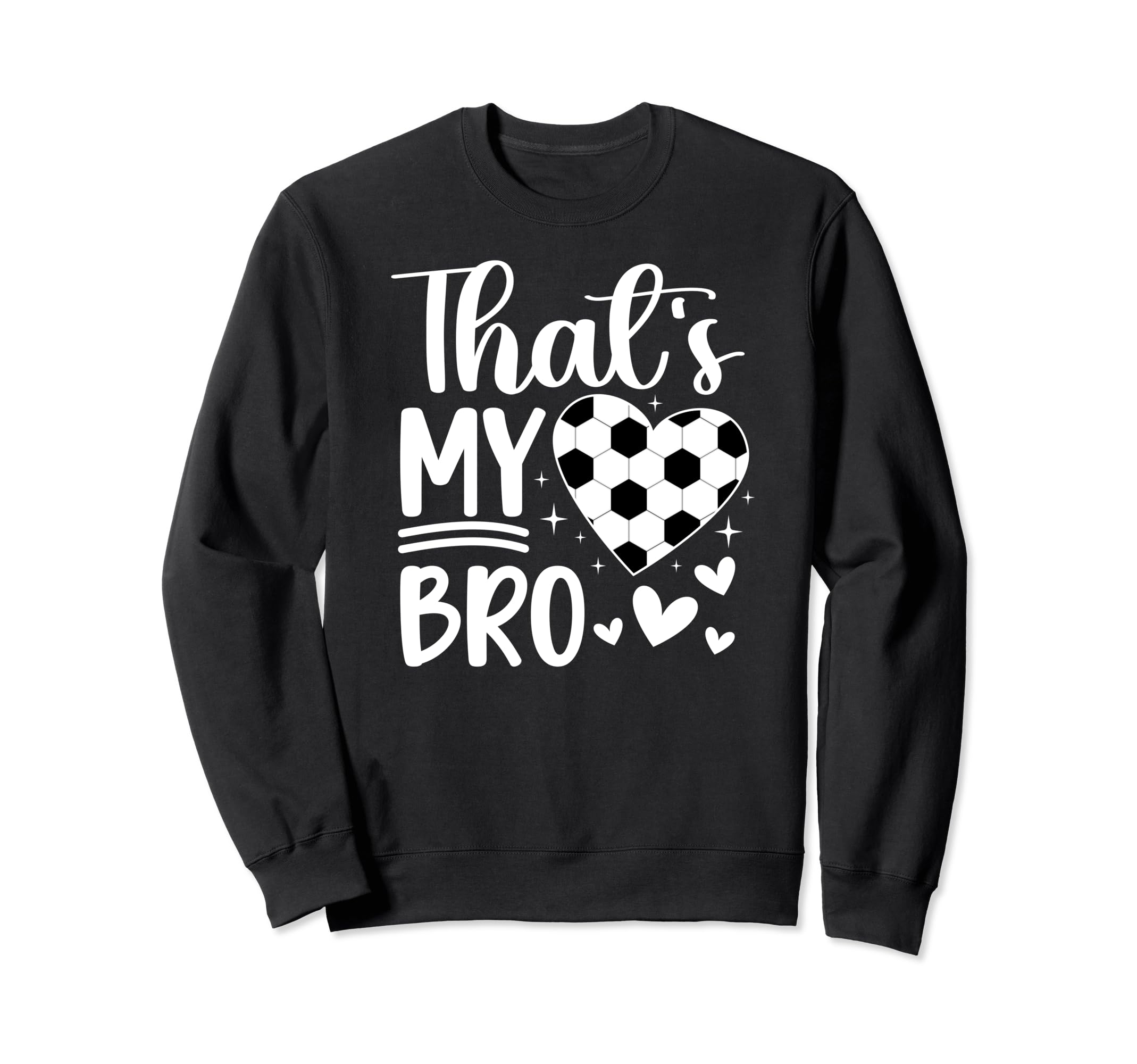 Thats My Bro Soccer Sister Soccer Sweatshirt - Aesthetic Graphic Men Women - T-Shirt, Sweatshirt, Hoodie
