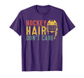 80S 90S Hockey Hair Dont Care Funny T-Shirt - Streetwear Style Men Women - T-Shirt, Sweatshirt, Hoodie