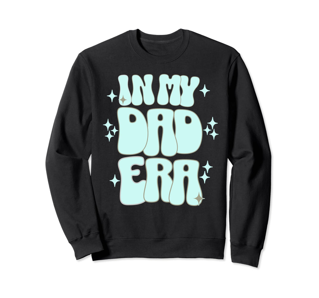 Funny My Dad Era Trendy New Dads Sweatshirt - Novelty Apparel Men Women - T-Shirt, Sweatshirt, Hoodie