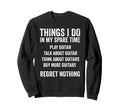 Funny Guitar Dad Regret Nothing Sweatshirt - Streetwear Style for Adults - T-Shirt, Sweatshirt, Hoodie