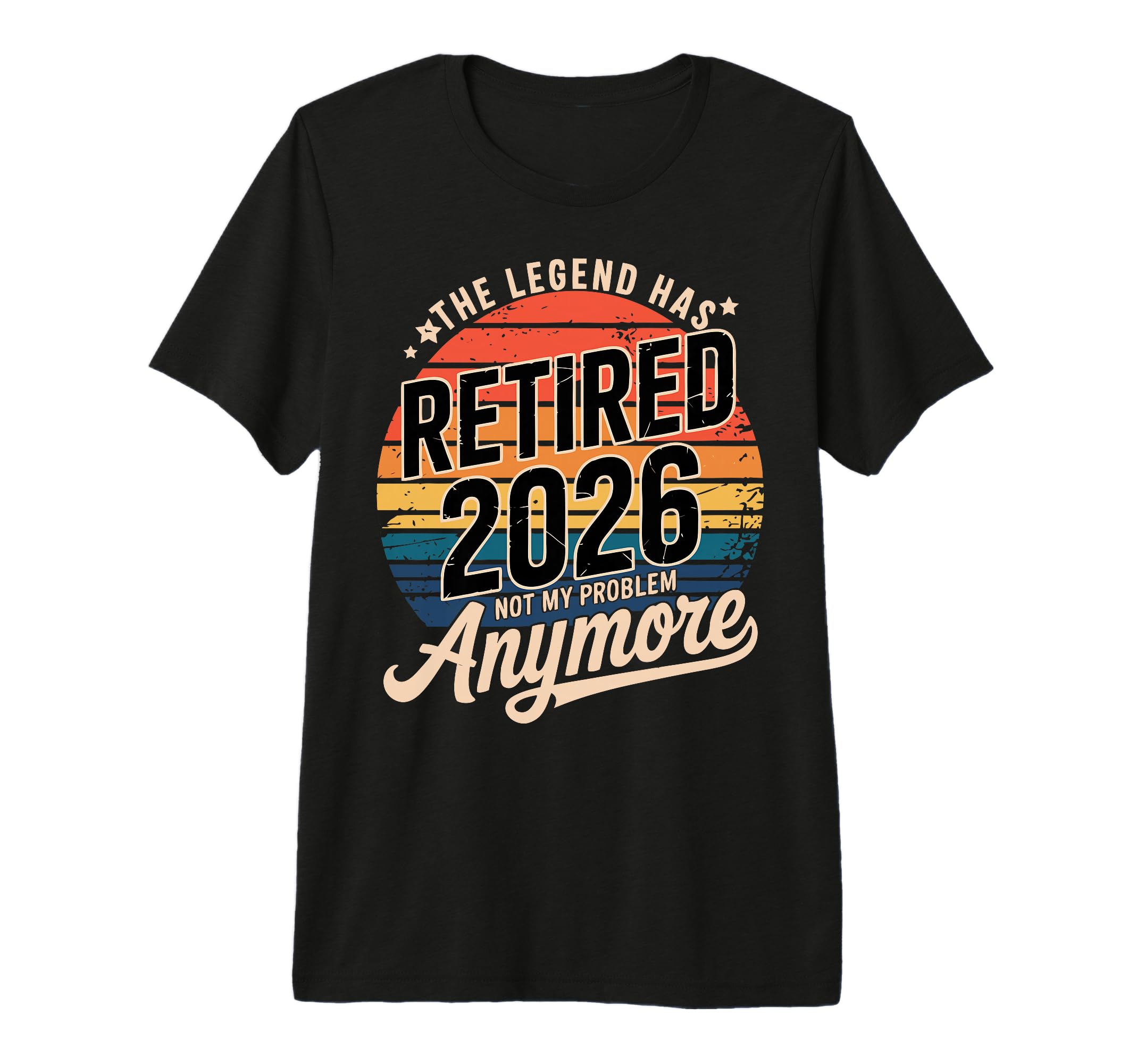 Legend Has Retired 2026 Not My T-Shirt - Casual Everyday Wear Men Women - T-Shirt, Sweatshirt, Hoodie