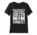 Womens This Is My Soccer Mom Voice T-Shirt - Custom Art Print for Adults - T-Shirt, Sweatshirt, Hoodie