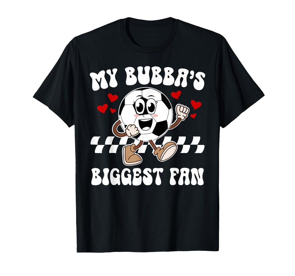 Bubbas Biggest Fan Soccer Sister T-Shirt - Novelty Apparel for Adults - T-Shirt, Sweatshirt, Hoodie