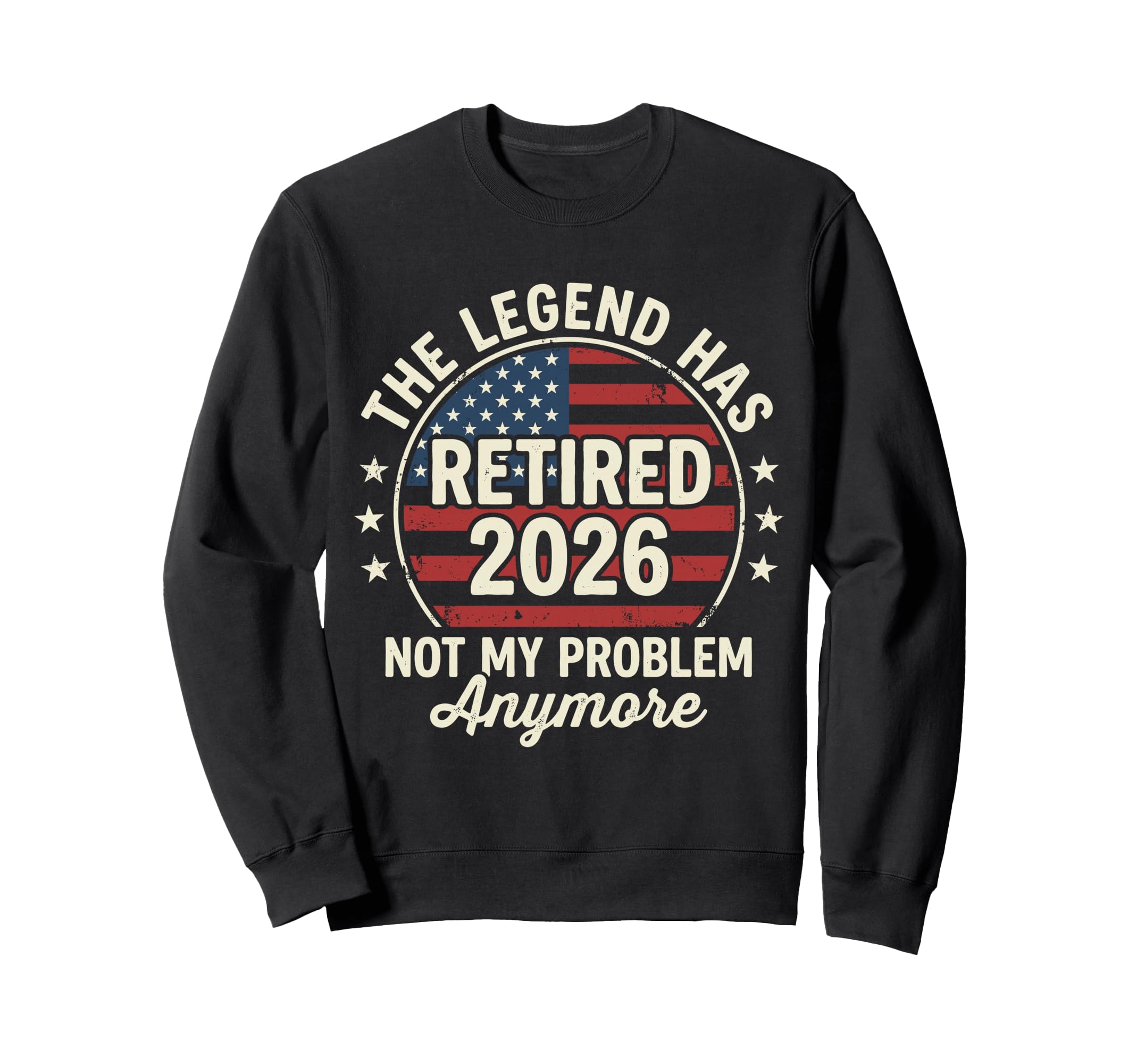 Legend Has Retired 2026 Not My Sweatshirt - Custom Art Print for Adults - T-Shirt, Sweatshirt, Hoodie