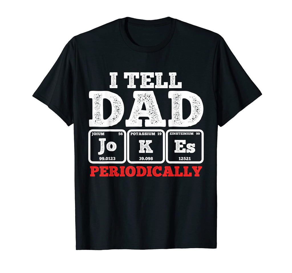 Dad Joke Fathers Day Father T-Shirt - Casual Everyday Wear for Adults - T-Shirt, Sweatshirt, Hoodie