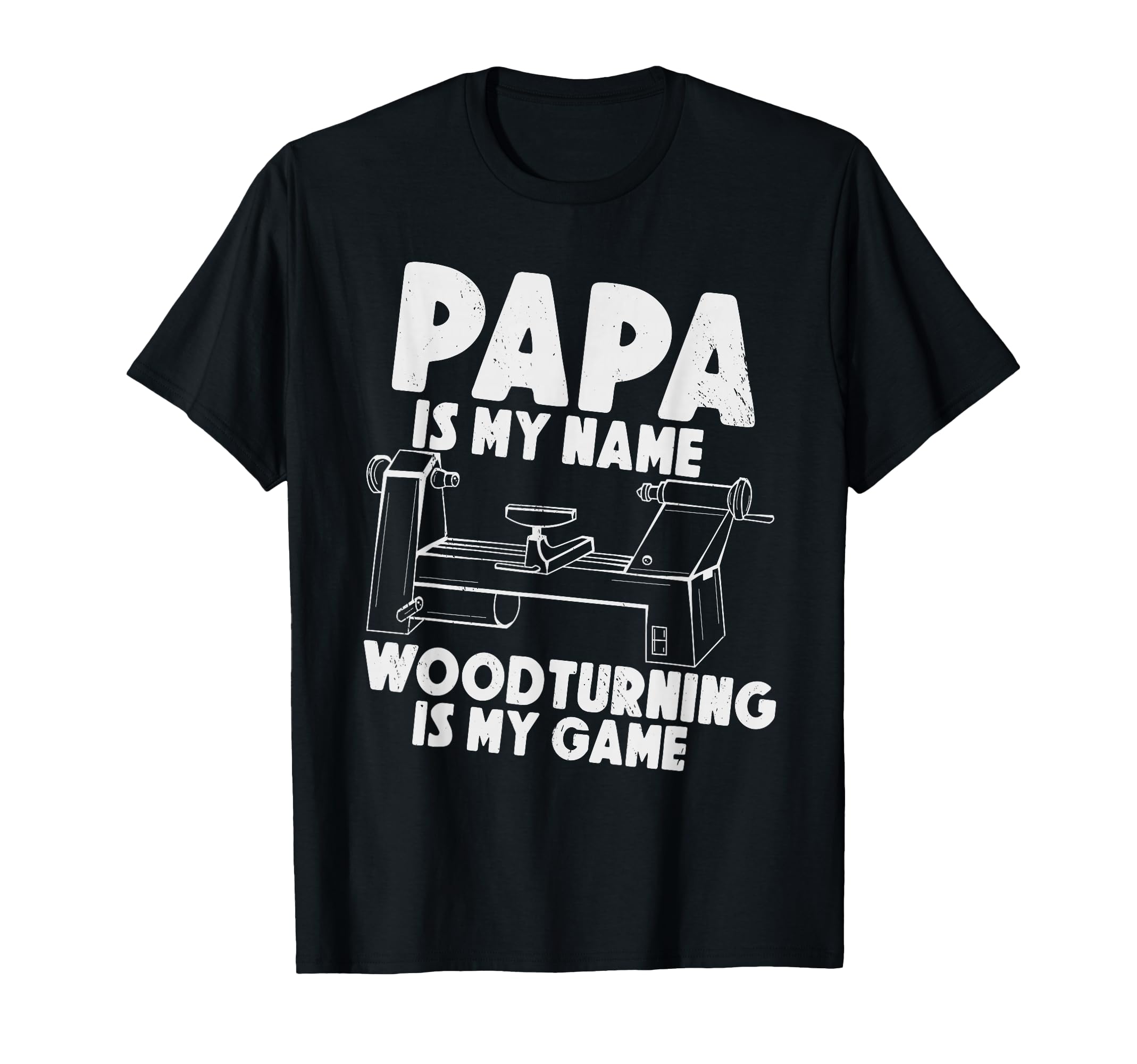 Papa Is My Name Woodturning Is My Game Dad T-Shirt - Trendy Graphic Unisex - T-Shirt, Sweatshirt, Hoodie