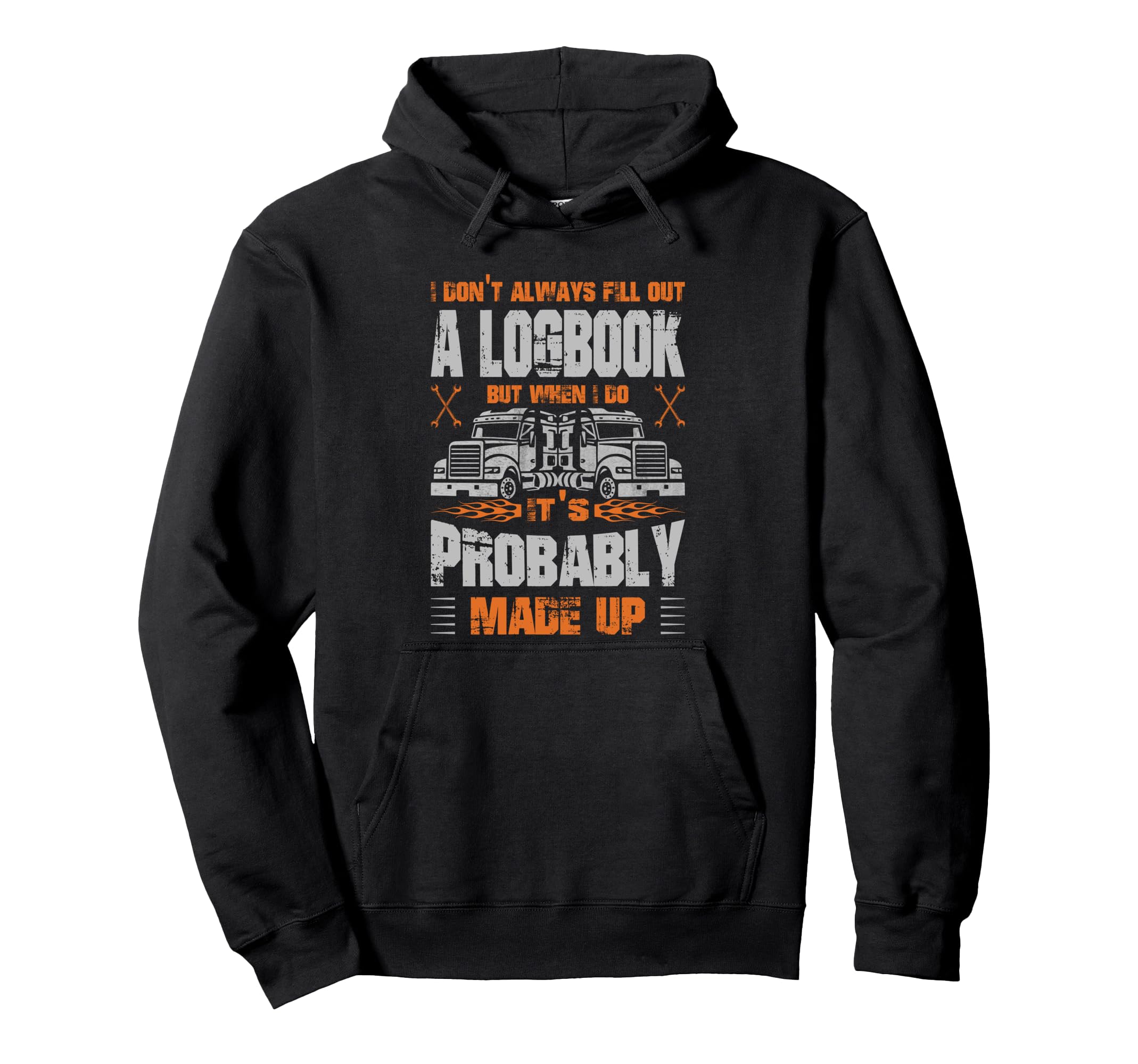 Funny Trucker I Dont Always Fill Out Hoodie - Novelty Apparel for Adults - T-Shirt, Sweatshirt, Hoodie