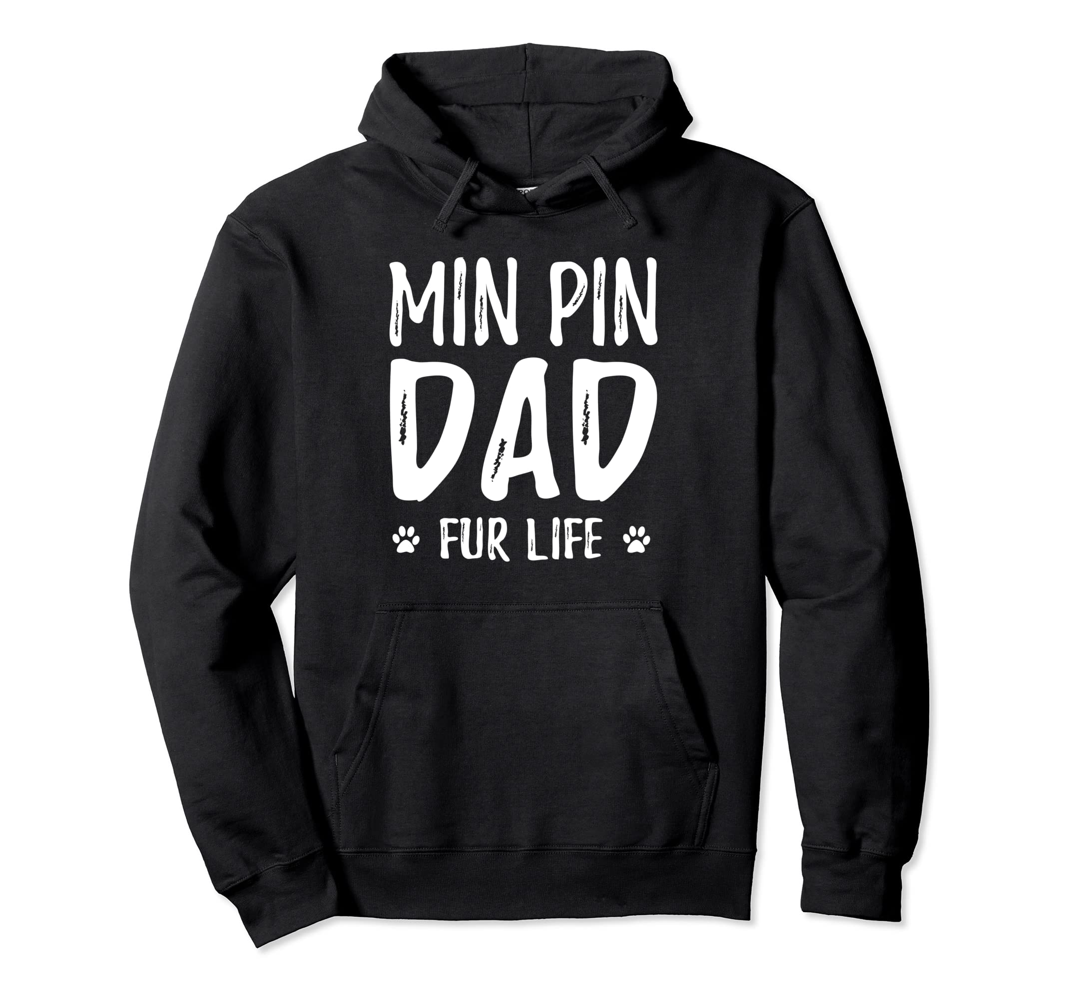 Min Pin Dad Fur Life Funny Dog Dad Gift Hoodie - Fun Novelty Design Unisex - T-Shirt, Sweatshirt, Hoodie