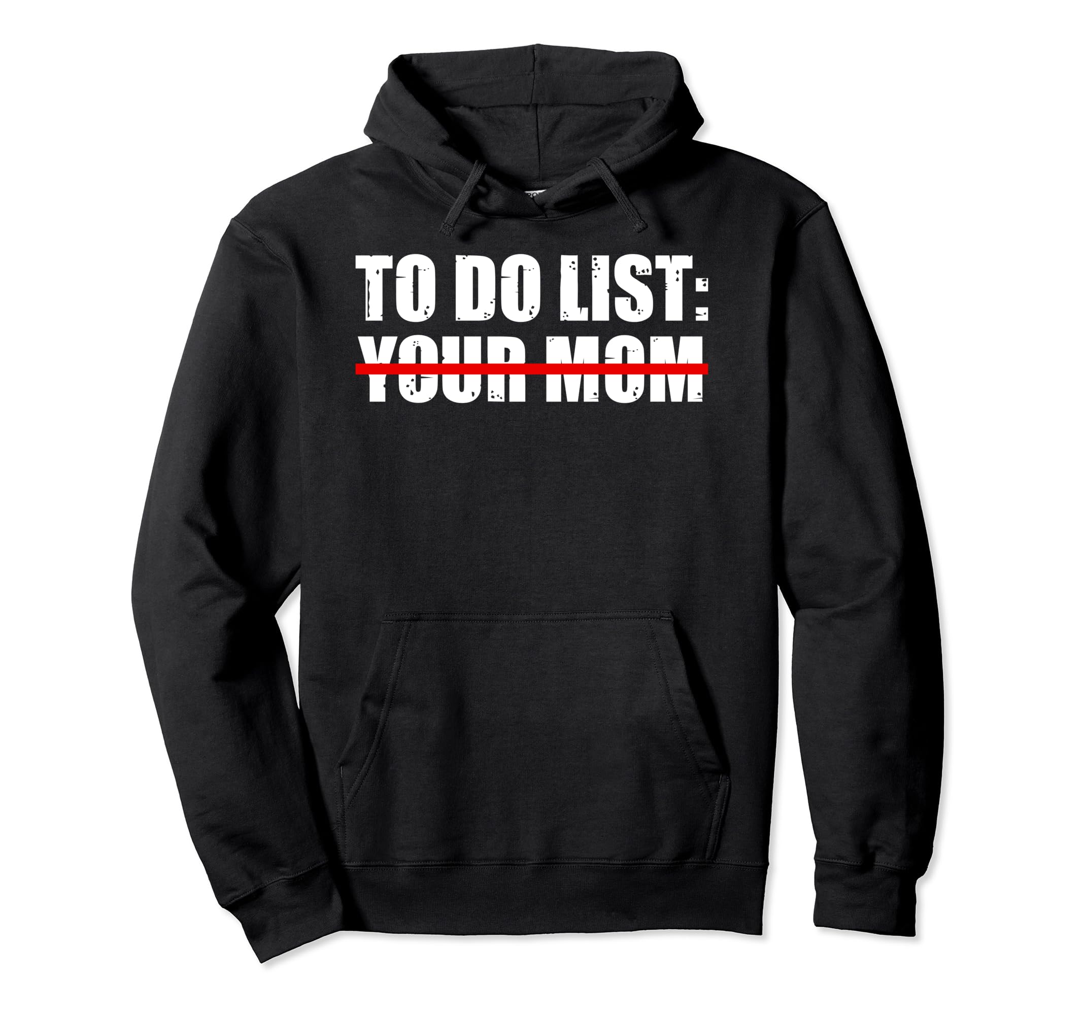 To Do List Your Mom Sarcasm Your Sister Hoodie - Novelty Apparel Men Women - T-Shirt, Sweatshirt, Hoodie