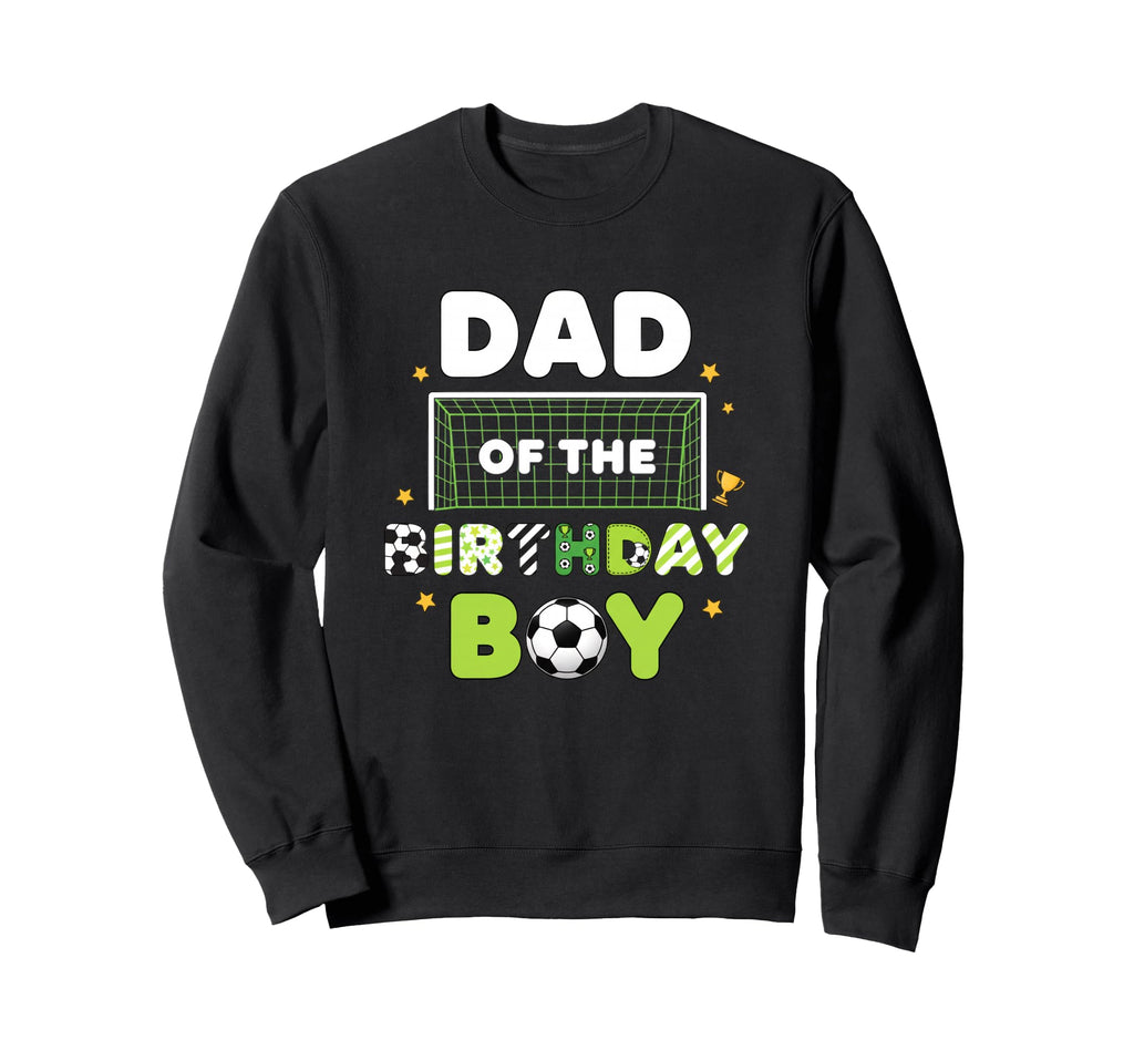 Dad Birthday Soccer Birthday Party Sweatshirt - Fun Novelty Design Unisex - T-Shirt, Sweatshirt, Hoodie