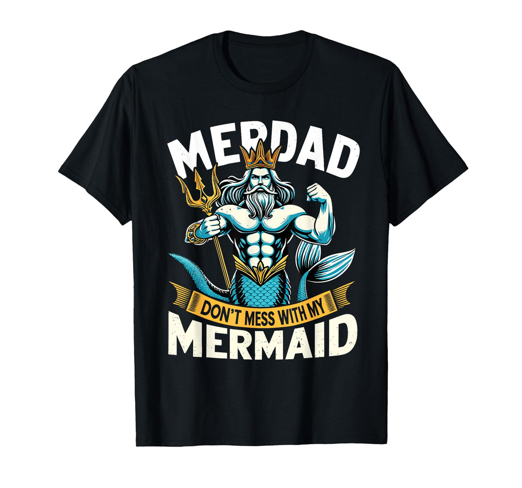 Merdad Dont Mess My Mermaid Matching T-Shirt - Streetwear Style Unisex - T-Shirt, Sweatshirt, Hoodie