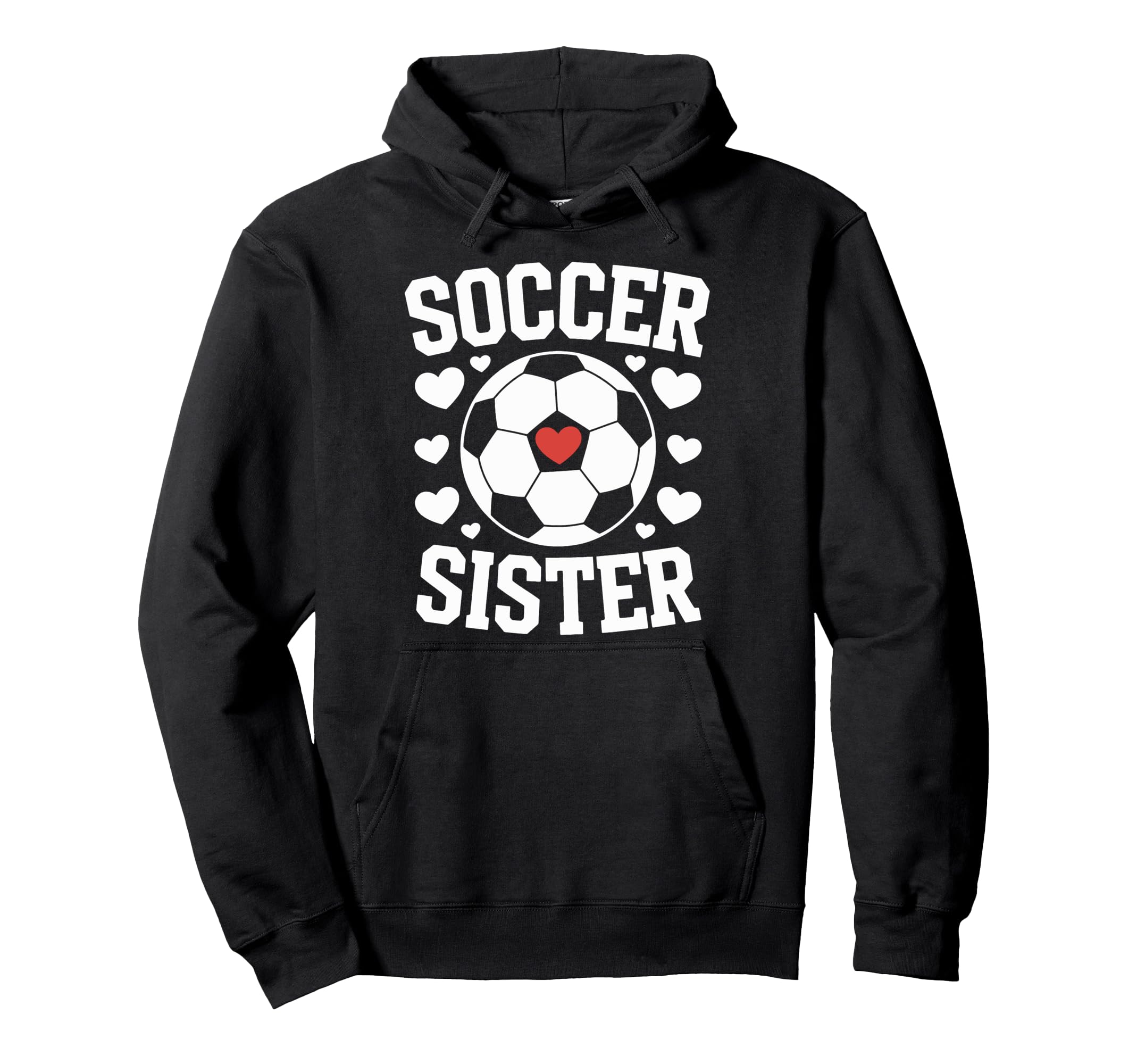 Soccer Sister Soccer Players Sister Hoodie - Graphic Print for Adults - T-Shirt, Sweatshirt, Hoodie