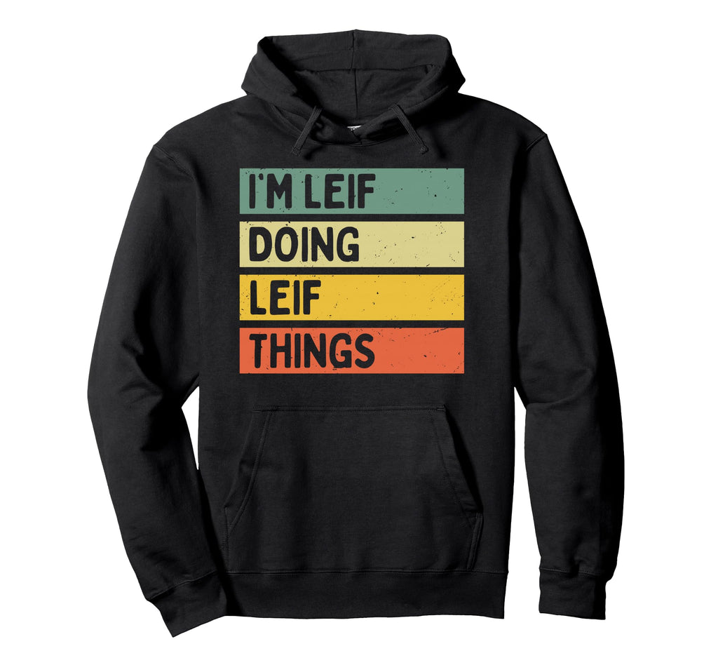 Im Leif Doing Leif Things Funny Hoodie - Custom Art Print for Adults - T-Shirt, Sweatshirt, Hoodie