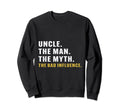 Fathers Day Uncle Myth Bad Influence Sweatshirt - Minimalist Print Unisex - T-Shirt, Sweatshirt, Hoodie