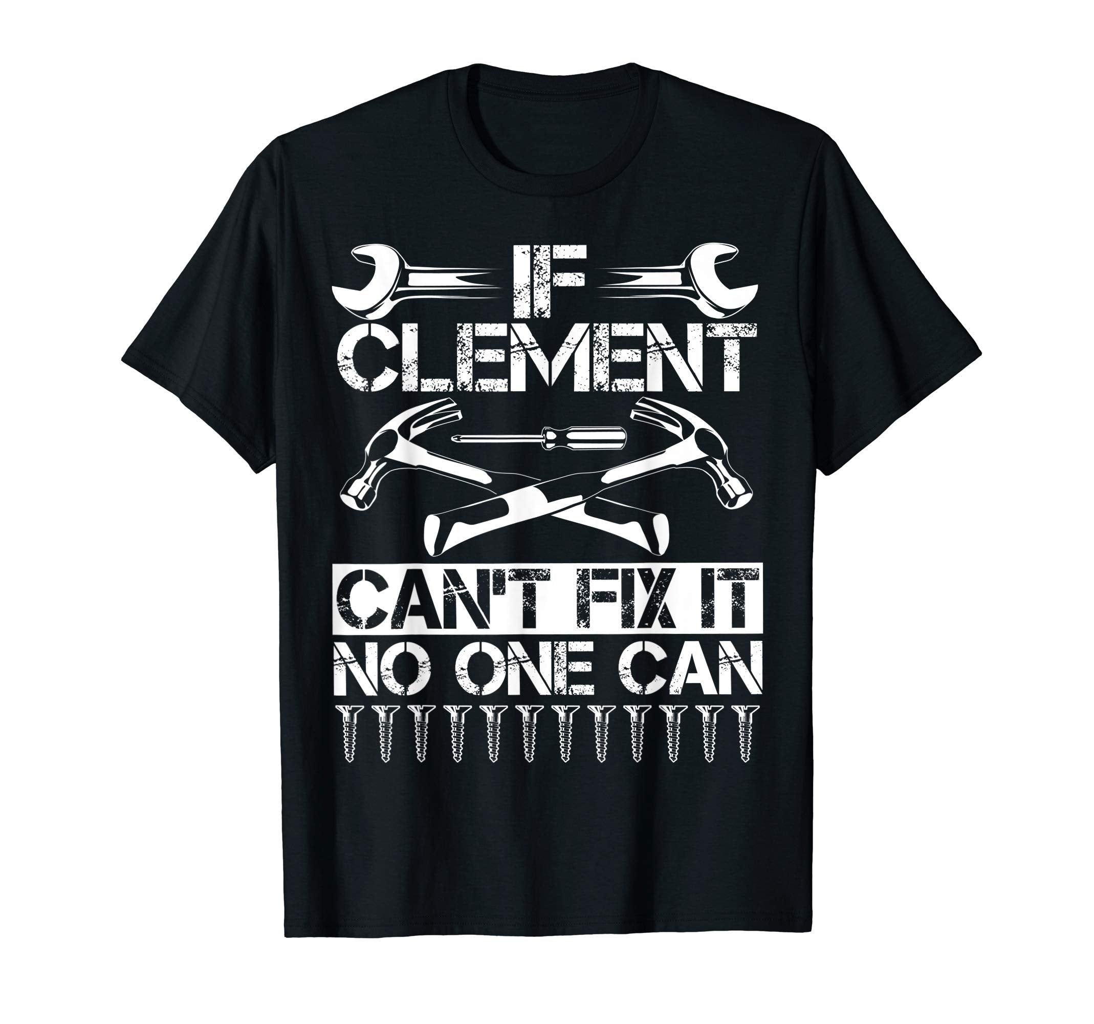 Clement Fix It Funny Birthday T-Shirt - Minimalist Print Men Women - T-Shirt, Sweatshirt, Hoodie