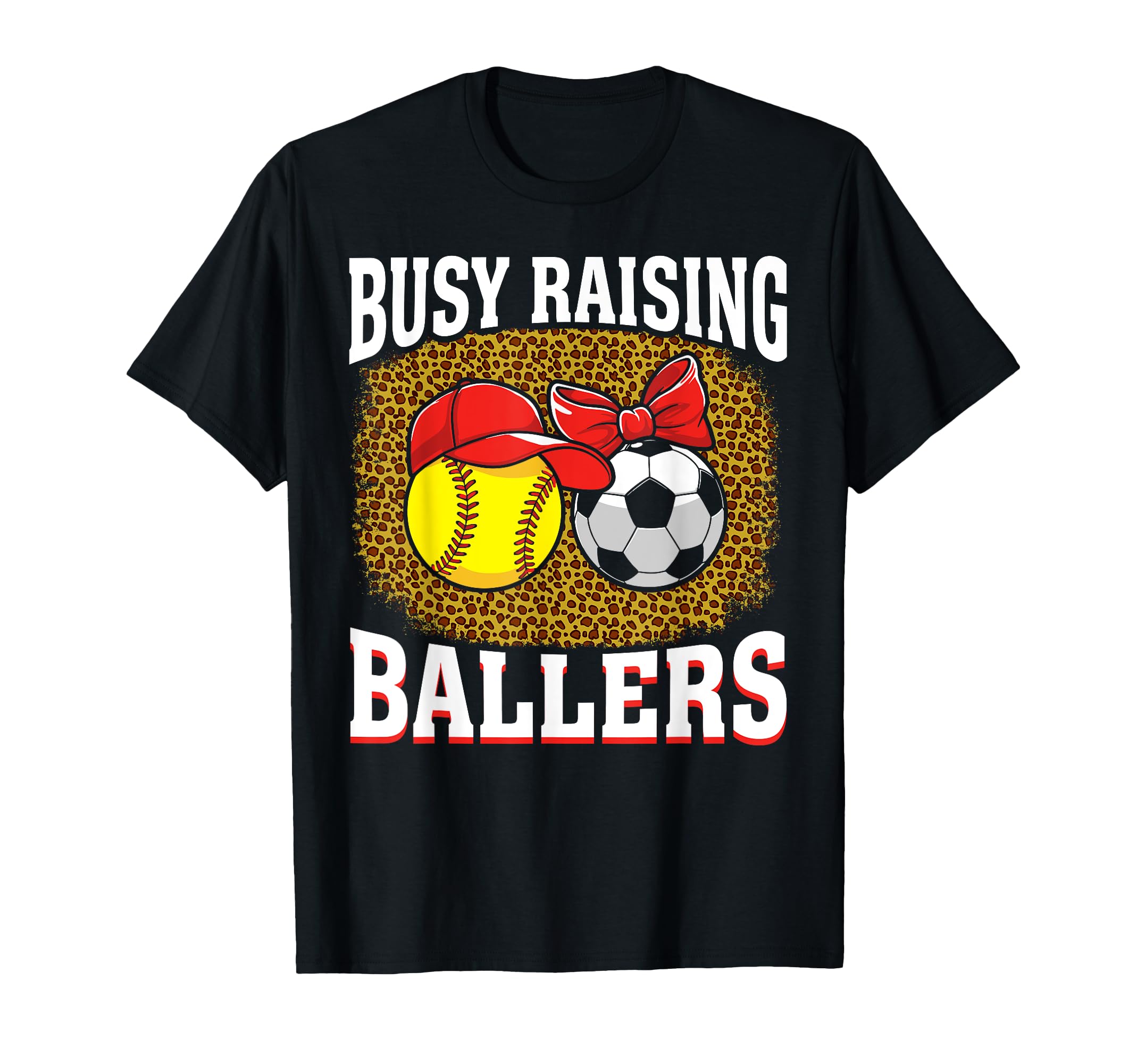 Busy Raising Ballers Softball Soccer Mom T-Shirt - Trendy Graphic Unisex - T-Shirt, Sweatshirt, Hoodie
