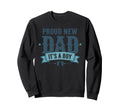 Proud New Dad Its Fathers Day Sweatshirt - Minimalist Print Men Women - T-Shirt, Sweatshirt, Hoodie