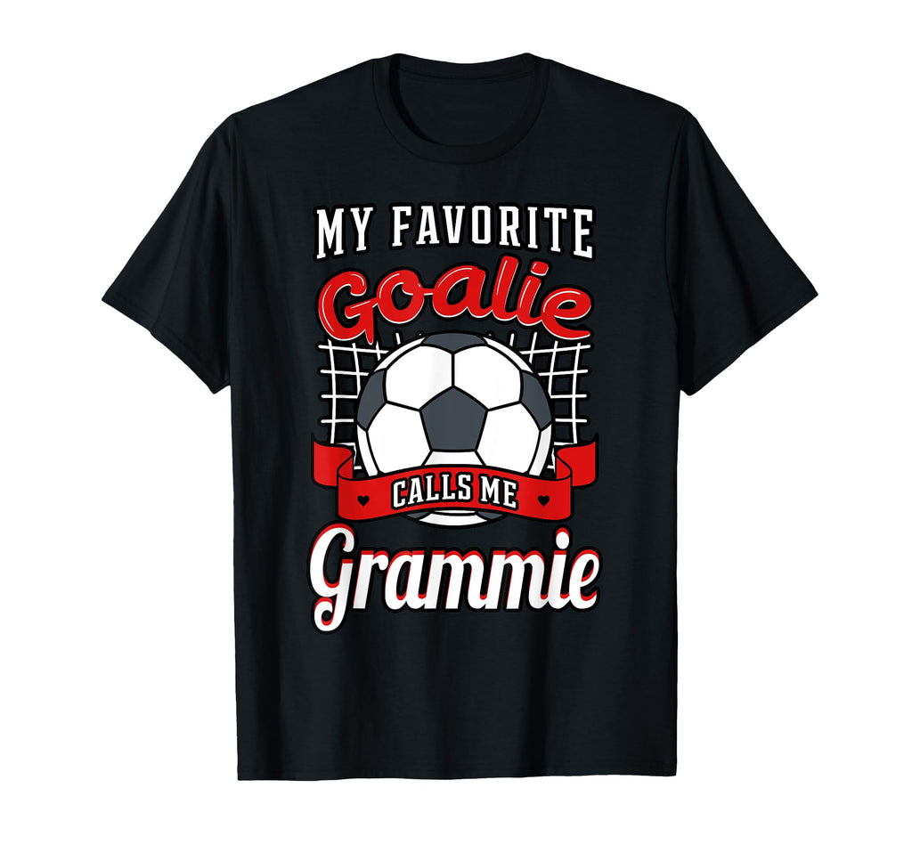 My Favorite Goalie Calls Me Grammie T-Shirt - Streetwear Style Unisex - T-Shirt, Sweatshirt, Hoodie