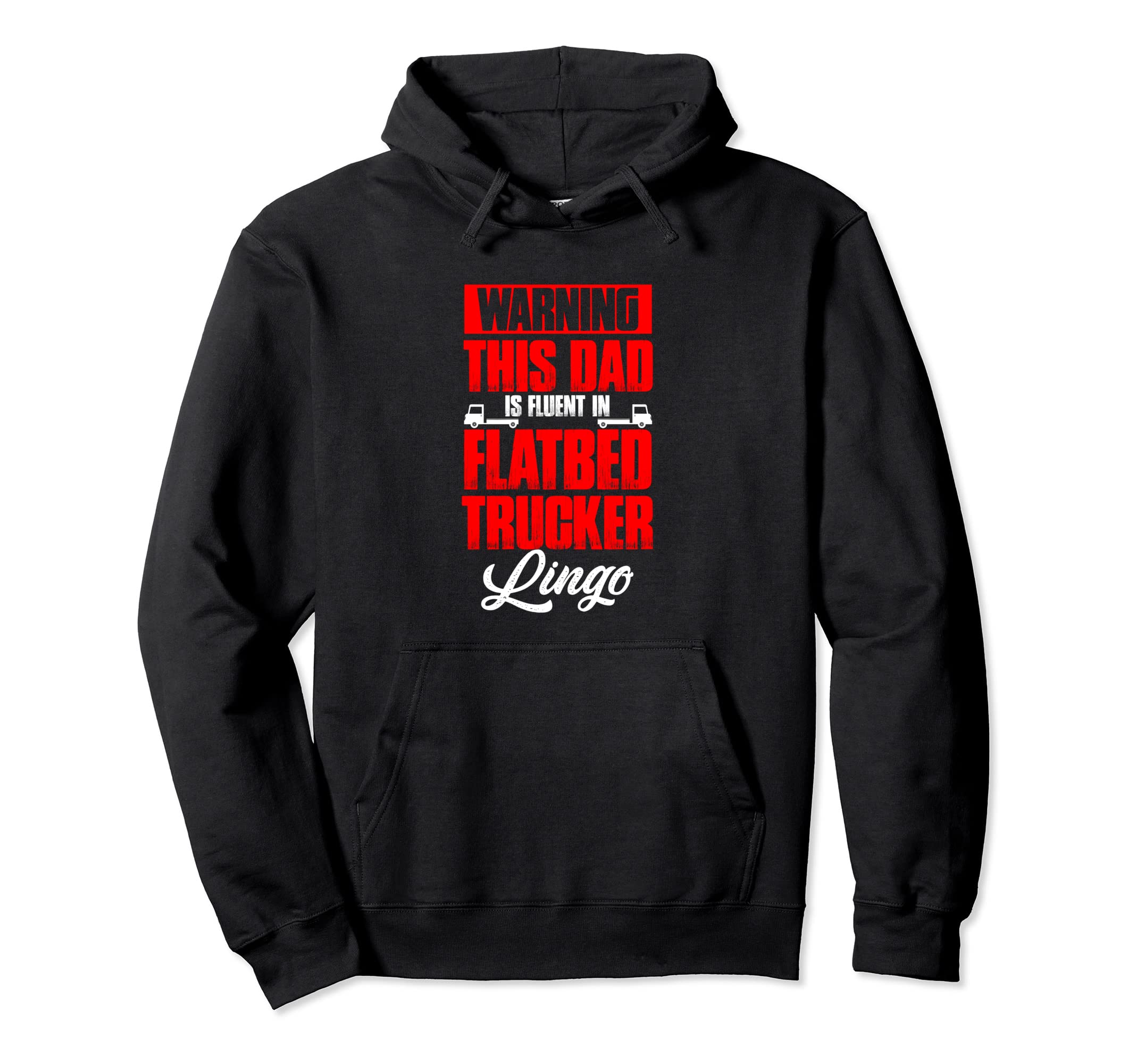 Warning This Dad Is Fluent Flatbed Hoodie - Streetwear Style Unisex - T-Shirt, Sweatshirt, Hoodie