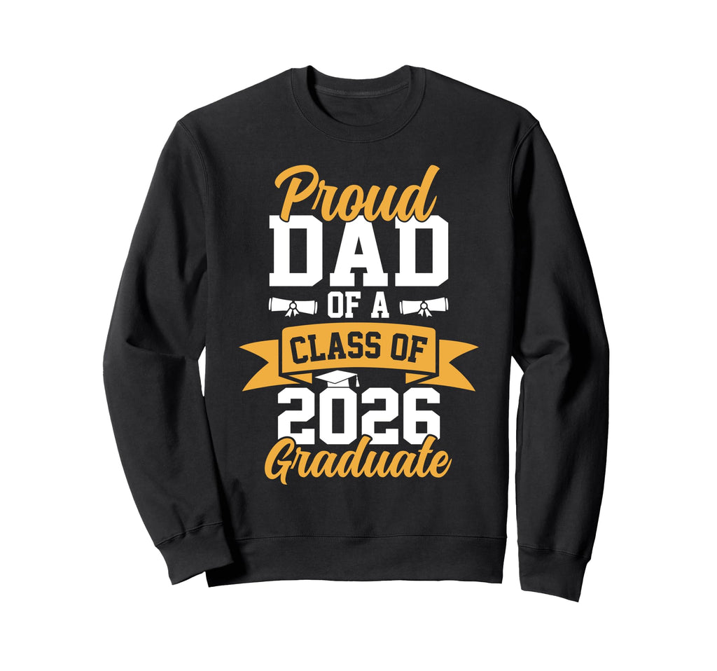 Graduation Party Proud Dad Class Sweatshirt - Casual Everyday Wear Unisex - T-Shirt, Sweatshirt, Hoodie