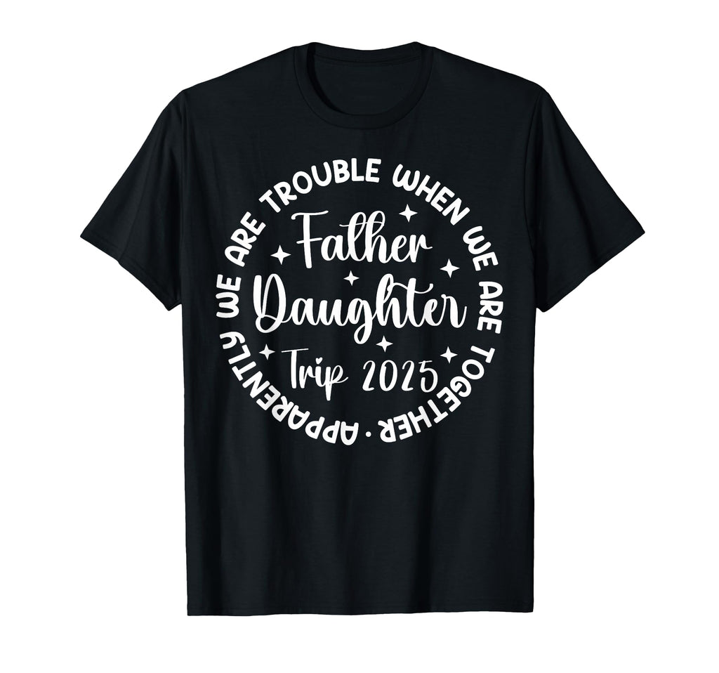 Father Daughter Trip 2025 Father T-Shirt - Graphic Print for Adults - T-Shirt, Sweatshirt, Hoodie