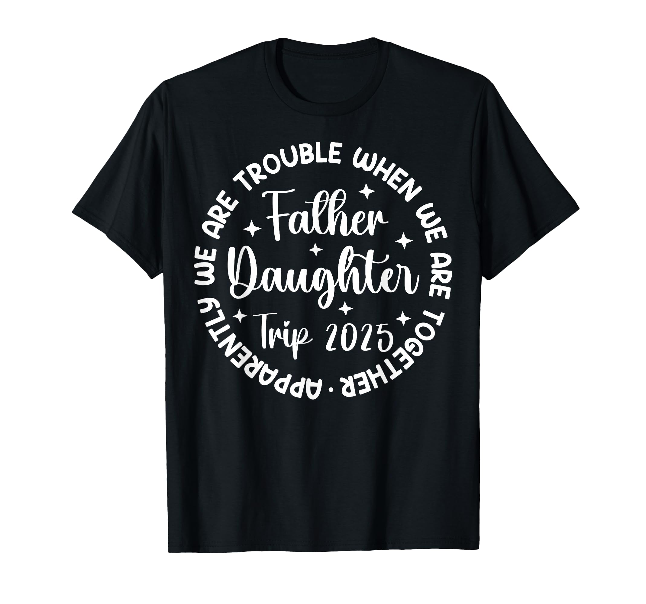 Father Daughter Trip 2025 Father T-Shirt - Graphic Print for Adults - T-Shirt, Sweatshirt, Hoodie