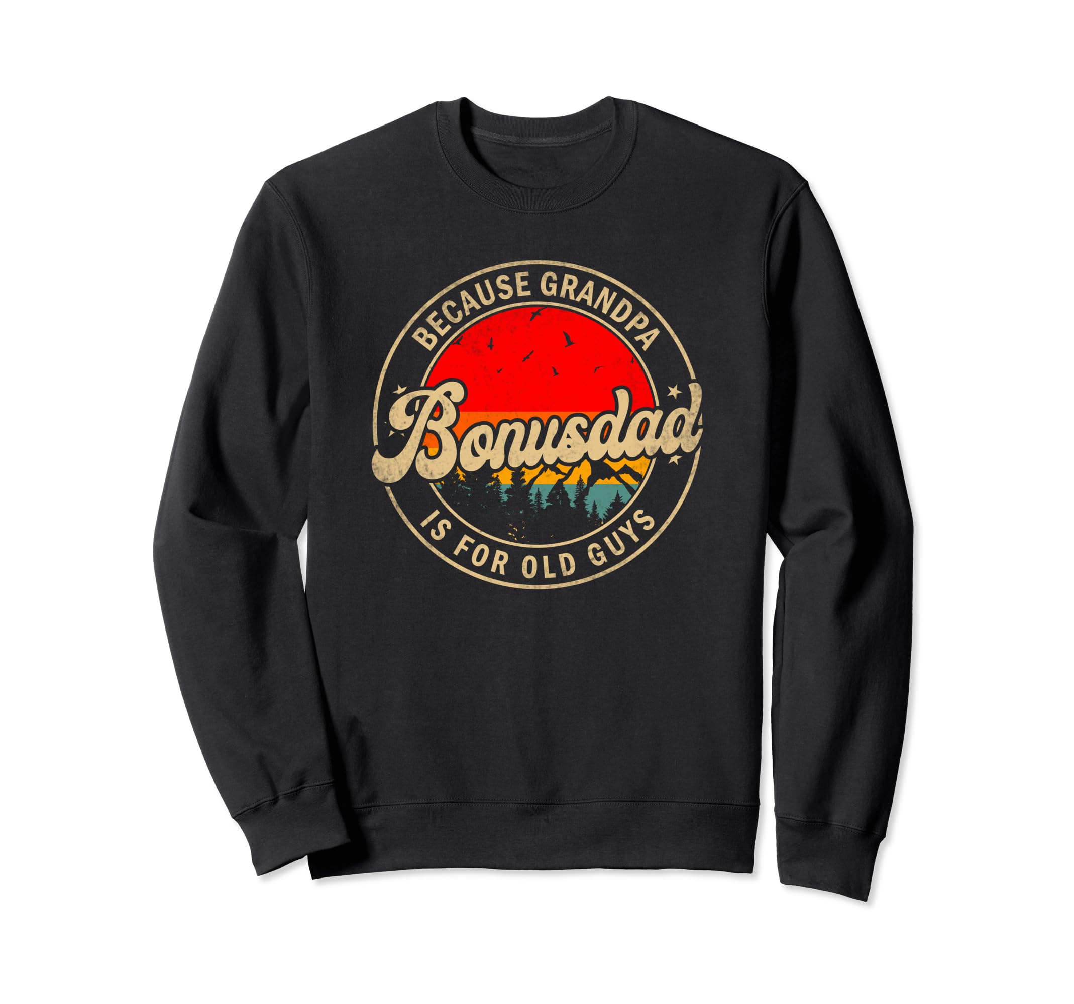 Mens Bonus Dad Because Grandpa Is Sweatshirt - Casual Everyday Wear Unisex - T-Shirt, Sweatshirt, Hoodie