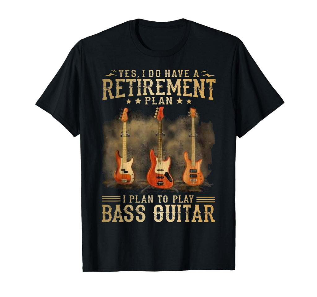 Yes I Do Have Retirement Plan I T-Shirt - Casual Everyday Wear Men Women - T-Shirt, Sweatshirt, Hoodie