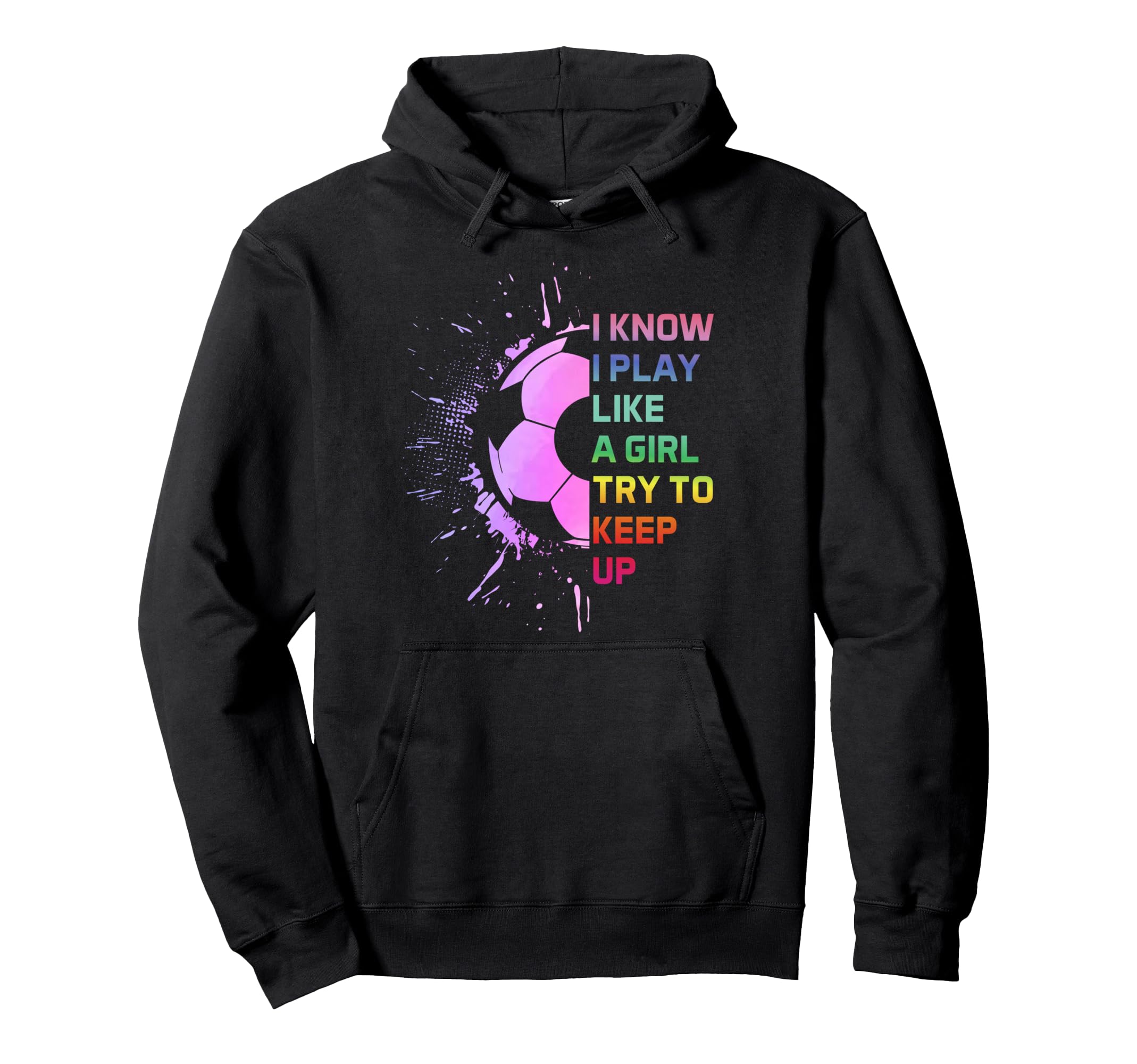 I Know I Play Like Try To Keep Up Hoodie - Casual Everyday Wear for Adults - T-Shirt, Sweatshirt, Hoodie