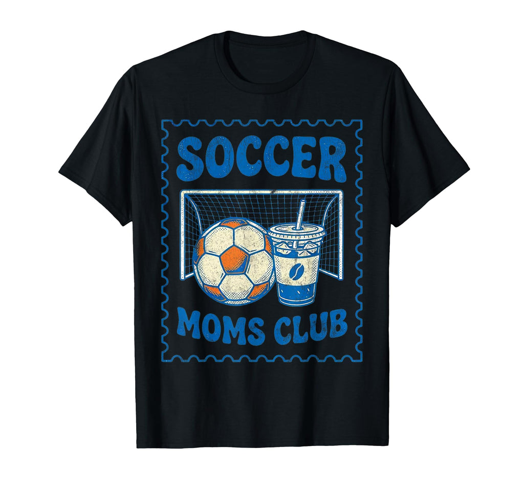 Soccer Mom Soccer Moms Club Funny Goal T-Shirt - Novelty Apparel Men Women - T-Shirt, Sweatshirt, Hoodie