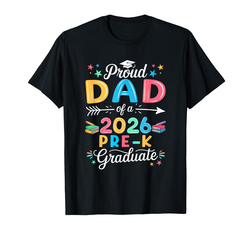 Funny Proud Dad Class 2026 Pre K T-Shirt - Unique Graphic Men Women - T-Shirt, Sweatshirt, Hoodie