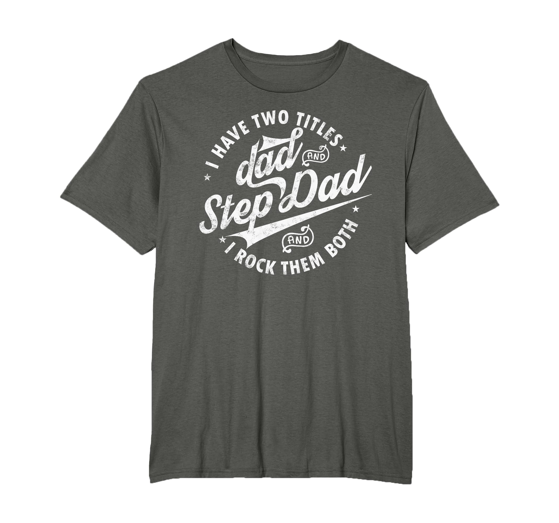 I Have Two Titles Dad Step Dad T-Shirt - Casual Everyday Wear for Adults - T-Shirt, Sweatshirt, Hoodie