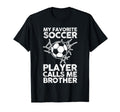 My Favorite Soccer Player Calls Me T-Shirt - Streetwear Style Unisex - T-Shirt, Sweatshirt, Hoodie