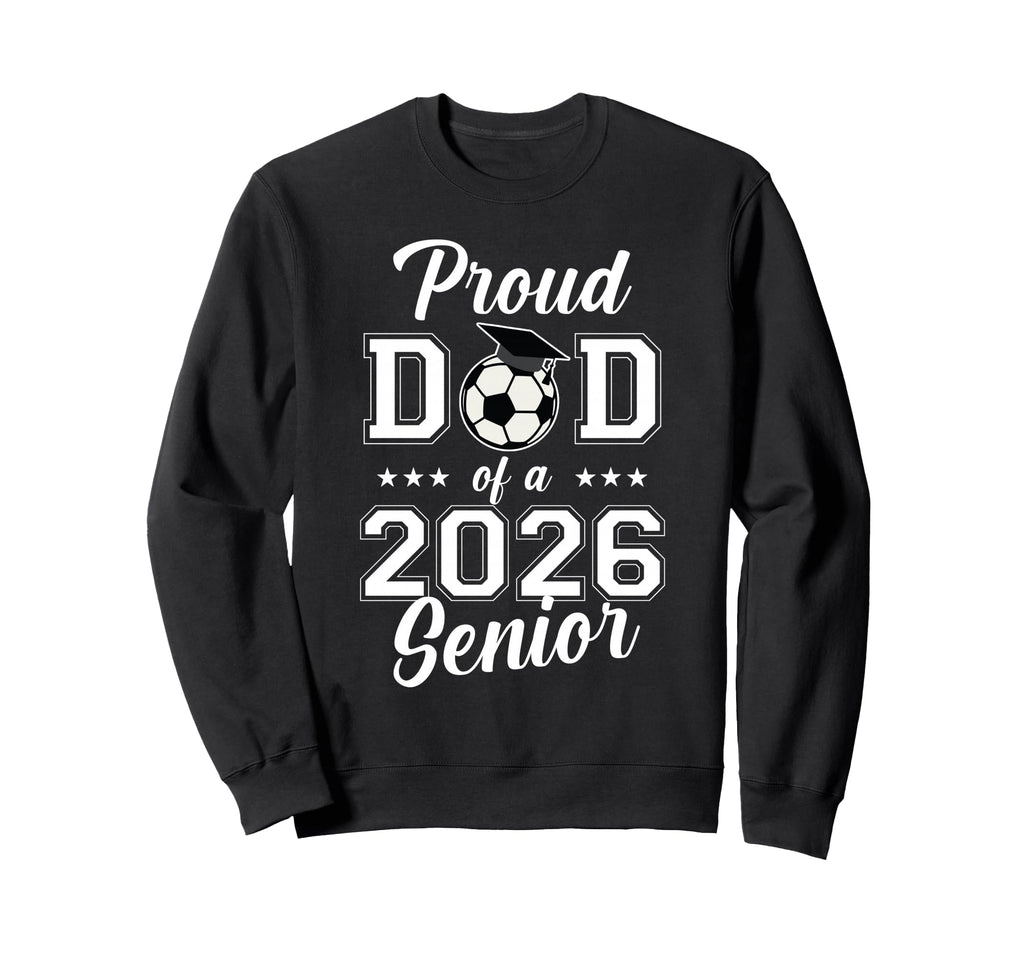Proud Senior Dad Soccer Class Sweatshirt - Casual Everyday Wear for Adults - T-Shirt, Sweatshirt, Hoodie