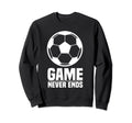 Game Never Ends Soccer Ball Love Sweatshirt - Aesthetic Graphic Men Women - T-Shirt, Sweatshirt, Hoodie