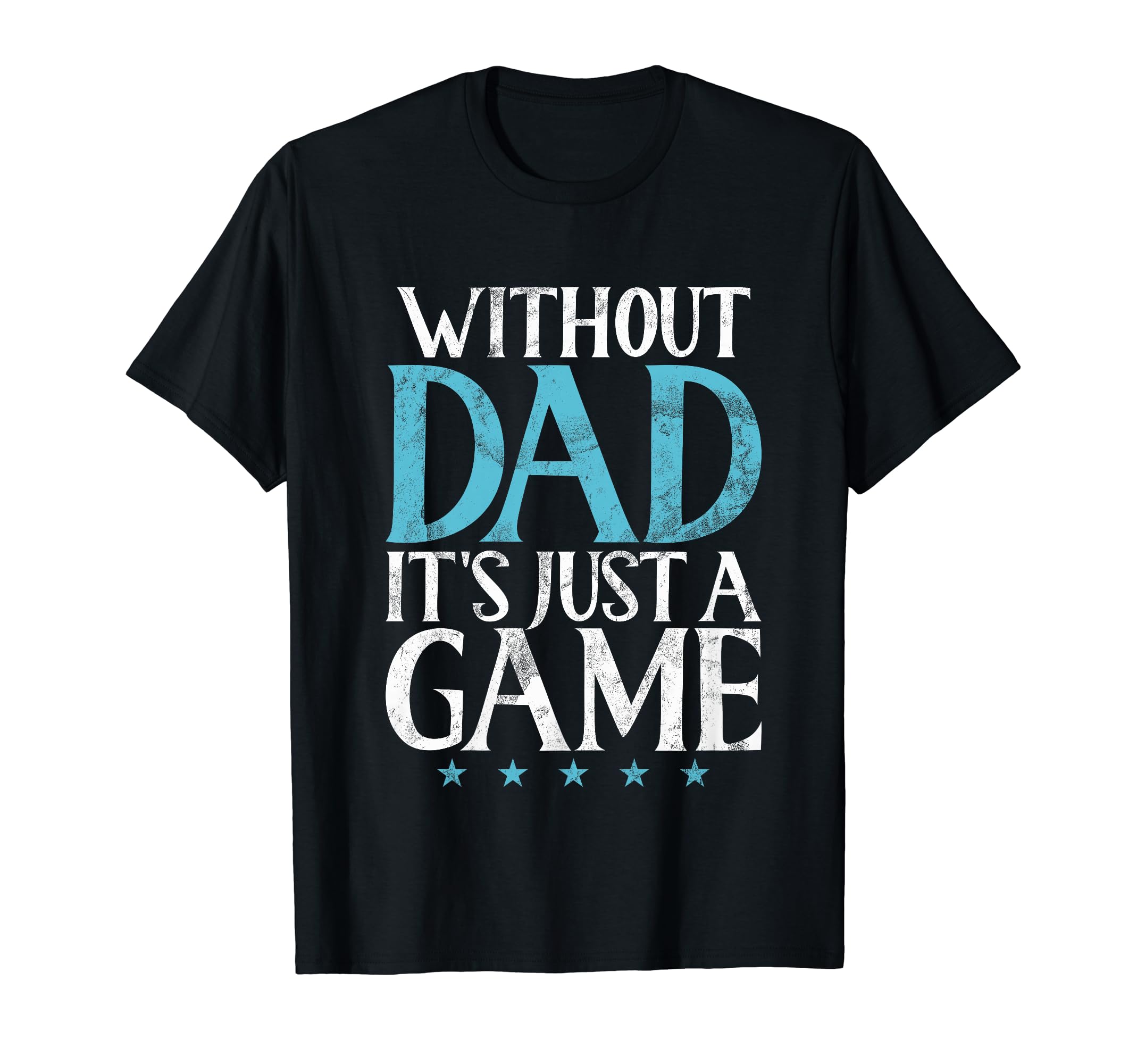 Without Dad Sporting Game Dad T-Shirt - Minimalist Print Men Women - T-Shirt, Sweatshirt, Hoodie