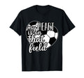 My Heart Is That Field Funny Soccer Mom T-Shirt - Custom Art Print Unisex - T-Shirt, Sweatshirt, Hoodie