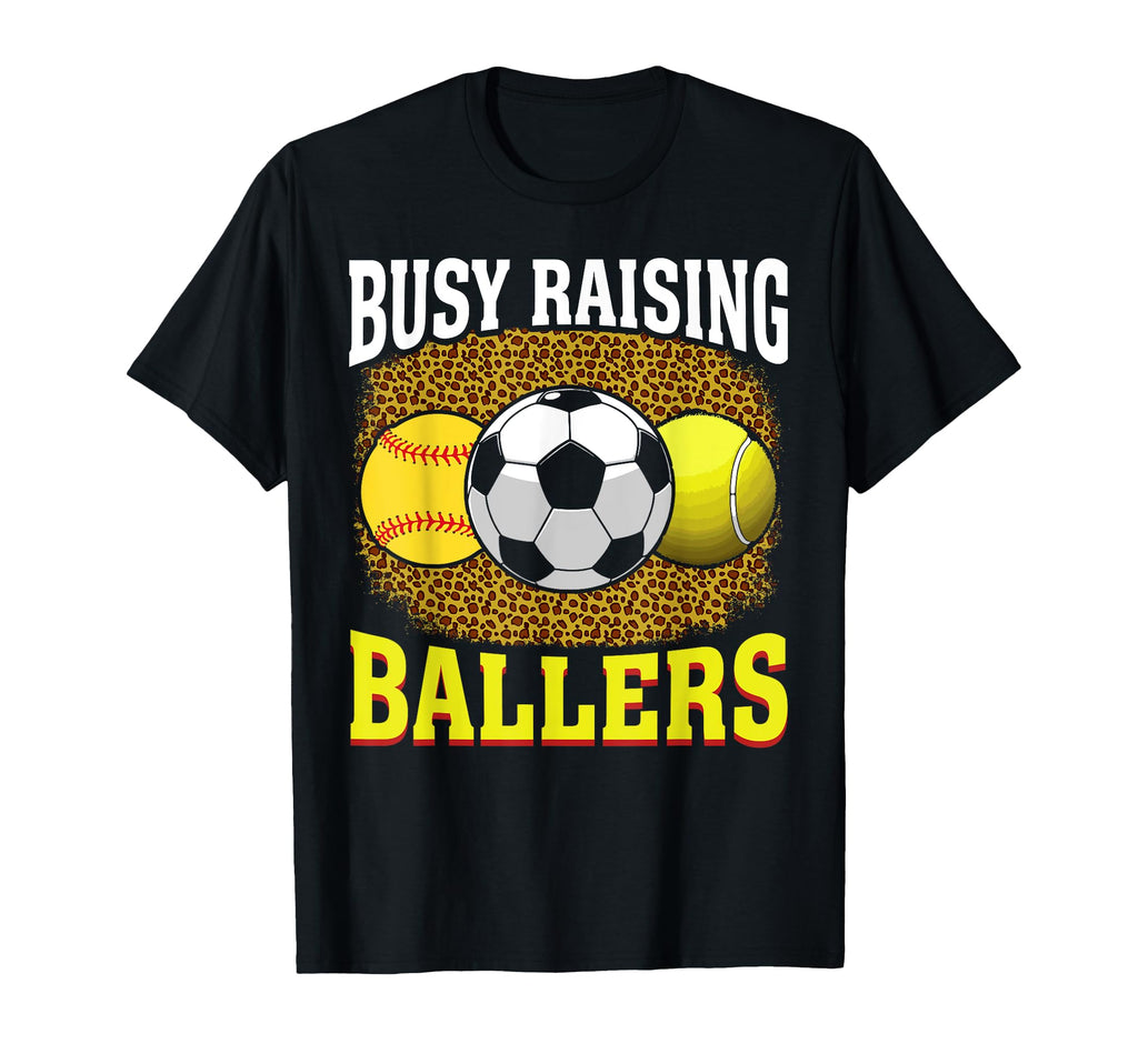 Busy Raising Ballers Softball Soccer T-Shirt - Custom Art Print for Adults - T-Shirt, Sweatshirt, Hoodie